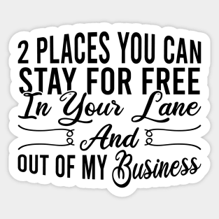 2 Places You Can Stay For Free In Your Lane And Out Of My Business Sticker